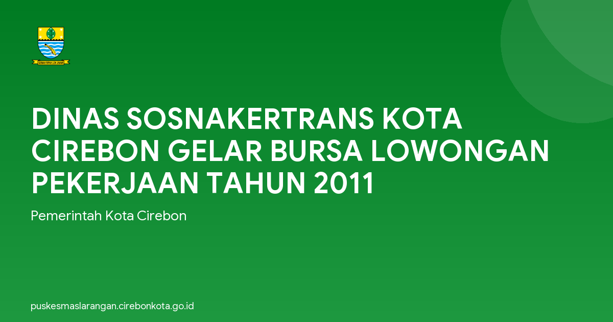 DINAS SOSNAKERTRANS KOTA CIREBON GELAR BURSA LOWONGAN PEKERJAAN TAHUN 2011