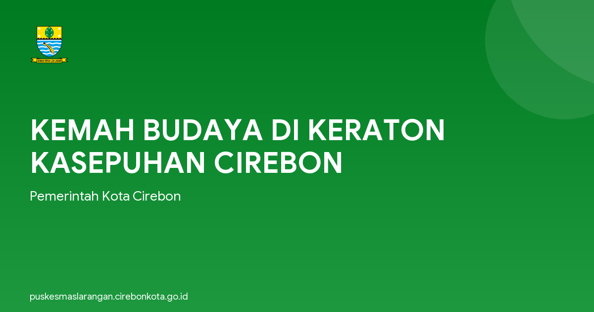 KEMAH BUDAYA DI KERATON KASEPUHAN CIREBON