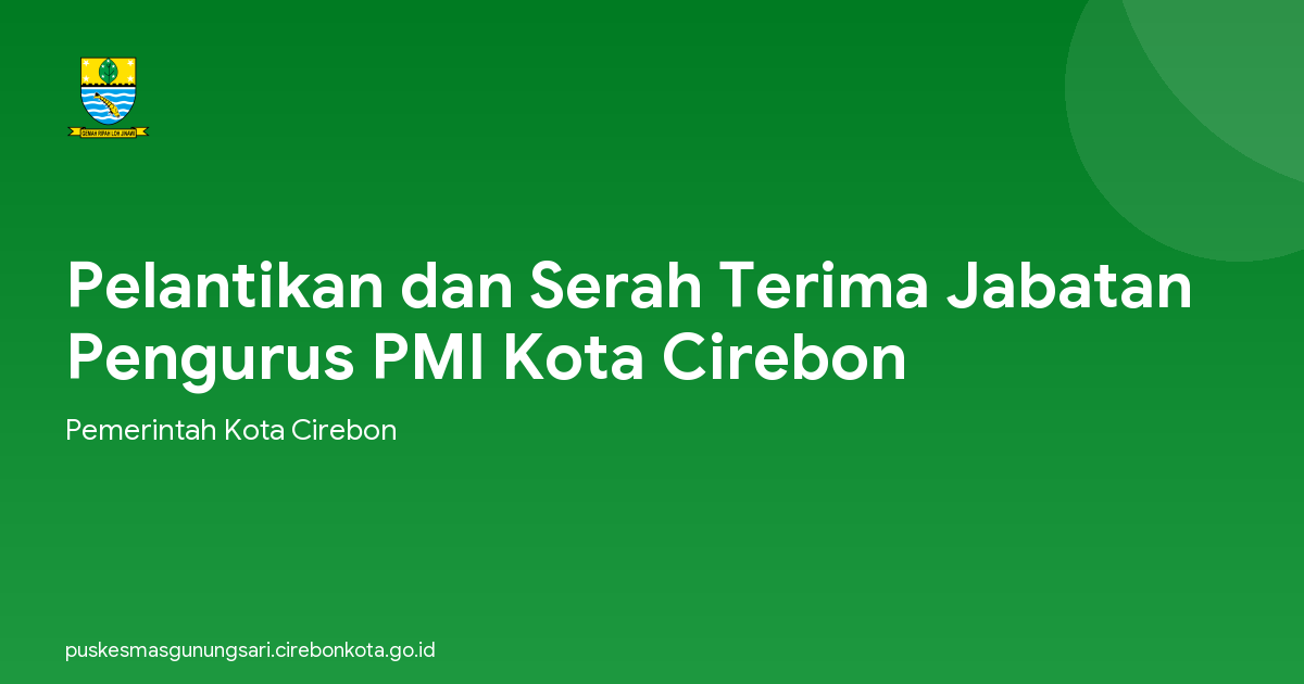 Pelantikan dan Serah Terima Jabatan Pengurus PMI Kota Cirebon