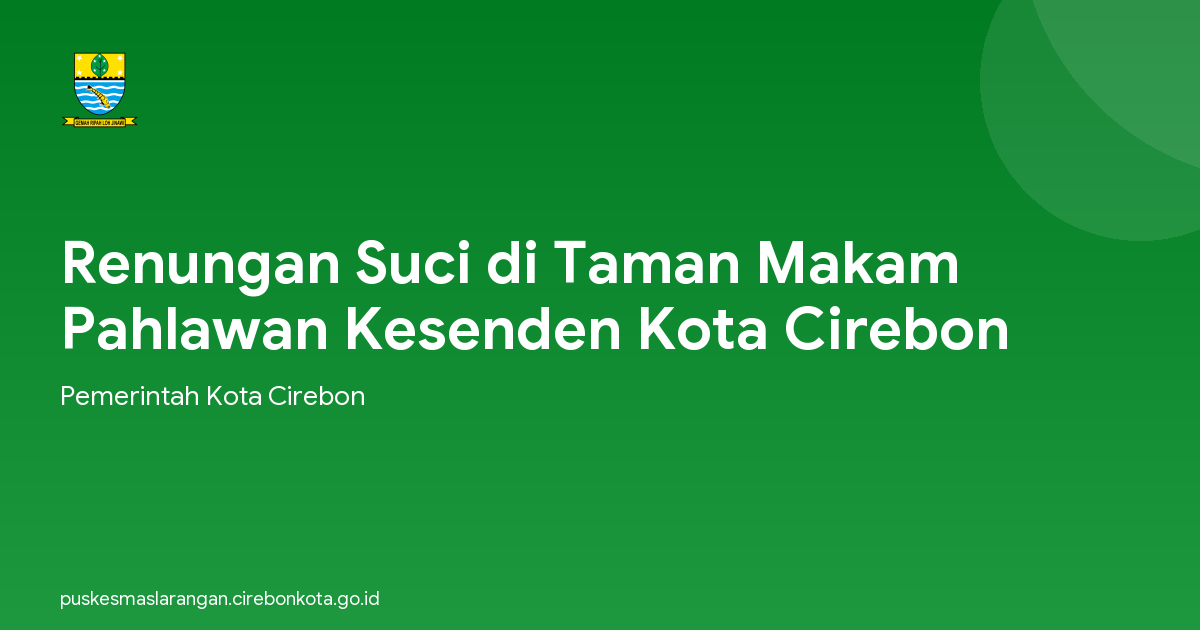Renungan Suci di Taman Makam Pahlawan Kesenden Kota Cirebon