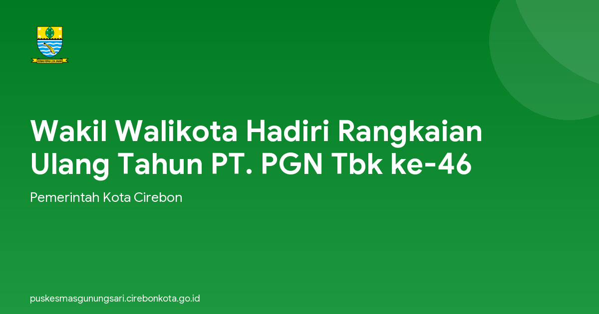 Wakil Walikota Hadiri Rangkaian Ulang Tahun PT. PGN Tbk ke-46
